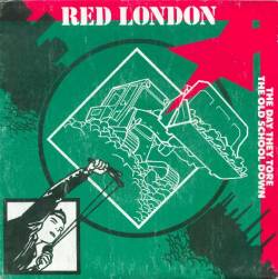 Red London : The Day They Tore The Old School Down